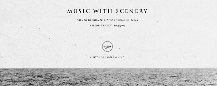 Music with Scenery – haruka nakamura PIANO ENSEMBLE & Aspidistrafly